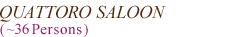 QUATTOROSALOON(`36Persons)